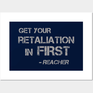 Get Your Retaliation in First - words for a kickass like Jack Reacher to live by Posters and Art